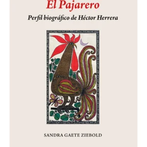 Libro “El Pajarero. Perfil biográfico de Héctor Herrera“